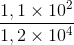 \frac{1,1\times 10^{2}}{1,2\times 10^{4}}