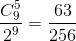 \frac{C_{9}^{5}}{2^{9}}=\frac{63}{256}