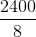 \frac{2400}{8}