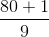 \frac{80+1}{9}