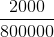 \frac{2000}{800000}