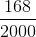\frac{168}{2000}