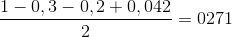 \frac{1-0,3-0,2+0,042}{2}=0271