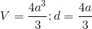 V=\frac{4a^3}{3};d=\frac{4a}{3}