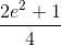 \frac{2e^{2}+1}{4}