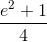 \frac{e^{2}+1}{4}
