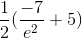 \frac{1}{2}(\frac{-7}{e^{2}}+5)