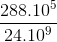 \frac{288.10^5}{ 24. 10^9 }