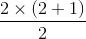\frac{2\times \left ( 2+1 \right )}{2}