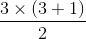 \frac{3\times \left ( 3+1 \right )}{2}