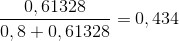 \frac{0,61328}{0,8+0,61328}=0,434