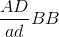 \frac{AD}{ad}BB
