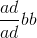 \frac{ad}{ad}bb