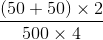 \frac{(50+50)\times 2}{500\times 4}