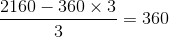 \frac{2160-360\times 3}{3}=360