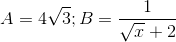 A =4\sqrt{3};B=\frac{1}{\sqrt{x}+2}