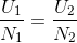 \frac{U_{1}}{N_{1}}=\frac{U_{2}}{N_{2}}