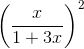 \left ( \frac{x}{1+3x} \right )^{2}