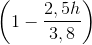 \left ( 1-\frac{2,5h}{3,8} \right )