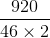 \frac{920}{46\times 2}