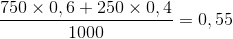 \frac{750\times 0,6+250\times 0,4}{1000}=0,55