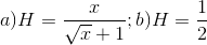 a)H=\frac{x}{\sqrt{x}+1};b)H=\frac{1}{2}