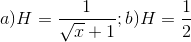 a)H=\frac{1}{\sqrt{x}+1};b)H=\frac{1}{2}