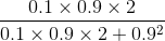 \frac{0.1\times 0.9\times 2}{0.1\times 0.9\times 2+ 0.9^2}