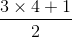 \frac{3\times 4+1}{2}