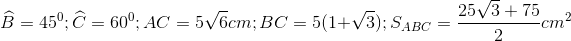 \widehat{B}=45^{0};\widehat{C}=60^{0};AC=5\sqrt{6}cm;BC=5(1+\sqrt{3});S_{ABC}=\frac{25\sqrt{3}+75}{2}cm^{2}