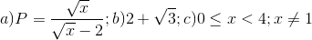 a)P=\frac{\sqrt{x}}{\sqrt{x}-2};b)2+\sqrt{3};c)0\leq x< 4;x\neq 1