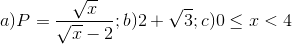 a)P=\frac{\sqrt{x}}{\sqrt{x}-2};b)2+\sqrt{3};c)0\leq x< 4