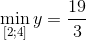 \min_{[2;4]}y=\frac{19}{3}