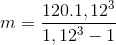 m=\frac{120.1,12^{3}}{1,12^3-1}