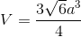 V=\frac{3\sqrt{6}a^3}{4}