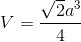 V=\frac{\sqrt{2}a^{3}}{4}