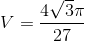 V=\frac{4\sqrt{3}\pi}{27}