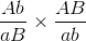 \frac{Ab}{aB} \times \frac{AB}{ab}