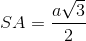 SA=\frac{a\sqrt{3}}{2}