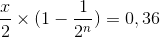 \frac{x}{2} \times (1-\frac{1}{2^{n}}) = 0,36