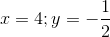 x=4;y=-\frac{1}{2}