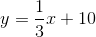 y=\frac{1}{3}x+10