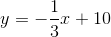 y=-\frac{1}{3}x+10