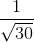 \frac{1}{\sqrt{30}}