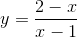 y=\frac{2-x}{x-1}