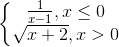 \left\{\begin{matrix} \frac{1}{x-1},x\leq 0 & \\ \sqrt{x+2},x>0& \end{matrix}\right.