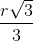\frac{r\sqrt{3}}{3}