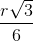 \frac{r\sqrt{3}}{6}