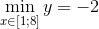 \min_{x \in [1;8]}y=-2