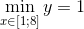 \min_{x \in [1;8]}y=1